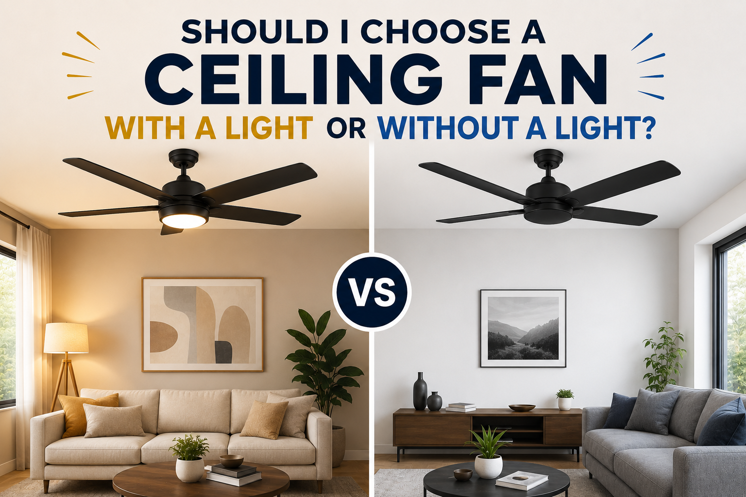 Should I Choose a Ceiling Fan With a Light or Without a Light?